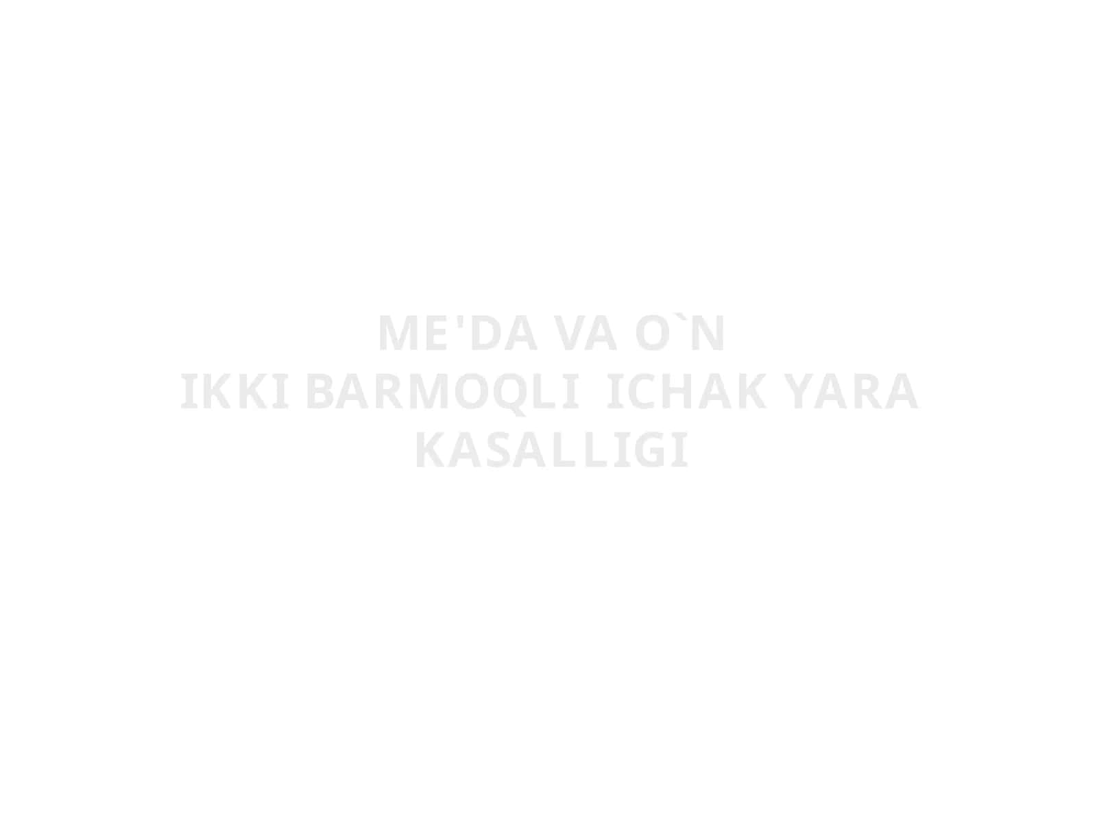 ME'DA VA O`NIKKI BARMOQLI ICHAK YARAKASALLIGI TA'RIFI 1