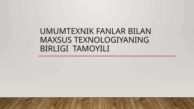 Umumtexnik fanlar va maxsus texnologiyalar o‘rtasidagi integratsiya asoslari 1