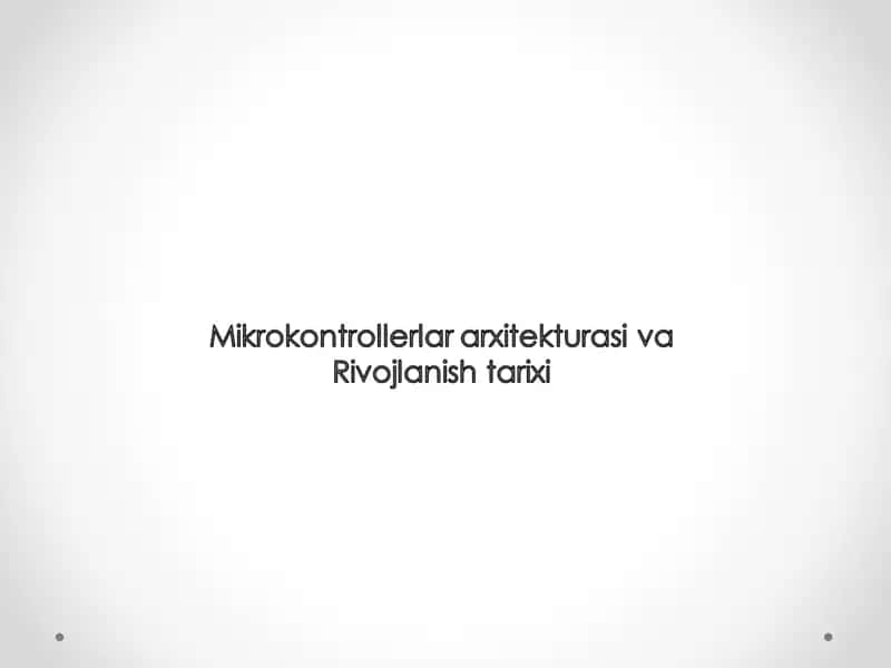 Mikrokontrollerlar arxitekturasi va Rivojlanish tarixi 1