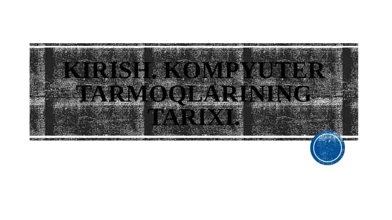 Kompyuter tarmoqlari (Computer Networks) 1