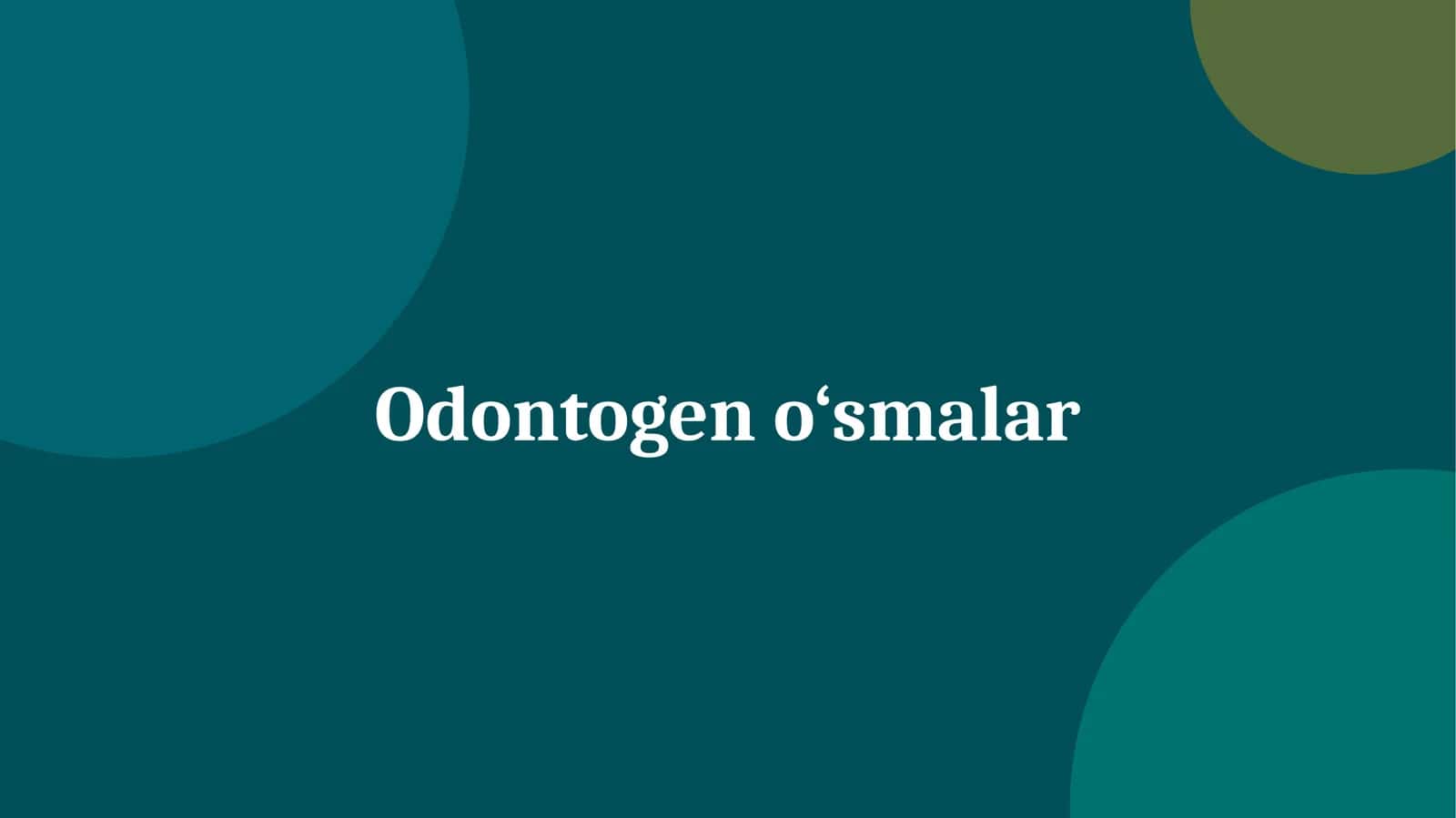 Odontogen o‘smalar 1