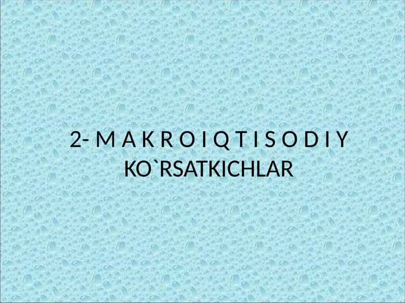 MAKROIQTISODIYKO`RSATKICHLAR 1