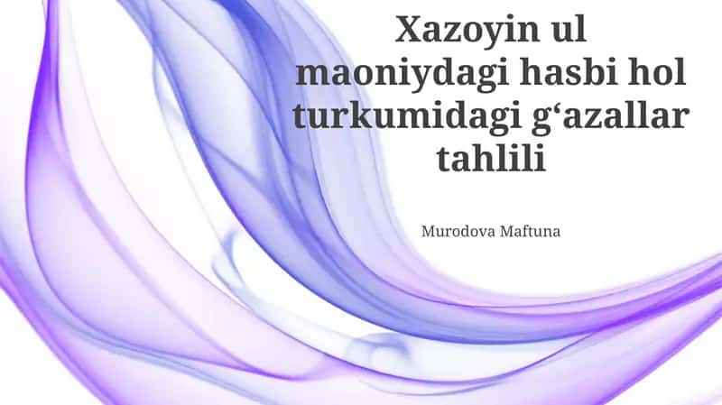 Xazoyin ul Maoniyda Hasbi Hol Gʻazallarining Til-Uslubiy Tahlili 1