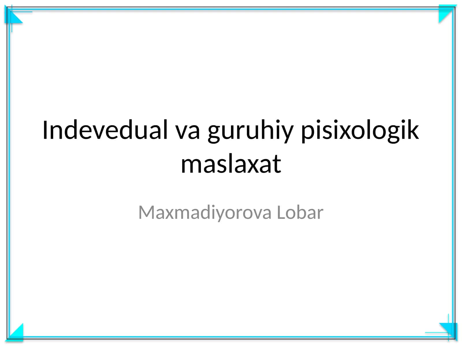 Indevedual va guruhiy pisixologik maslaxat 1