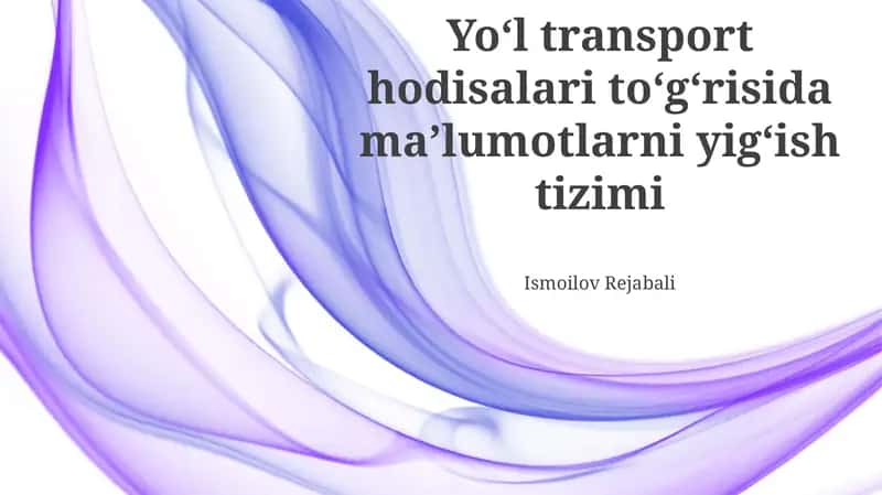 Yo‘l transport hodisalari to‘g‘risida ma’lumotlarni yig‘ish tizimi 1