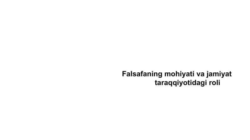 Falsafaning mohiyati va jamiyat taraqqiyotidagi roli 1
