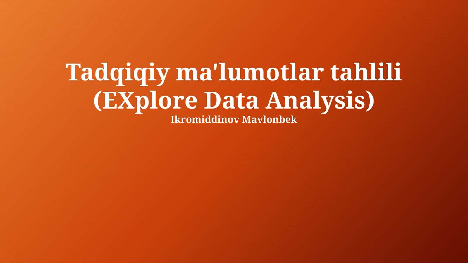 Tadqiqiy ma'lumotlar tahlili (EXplore Data Analysis) 1