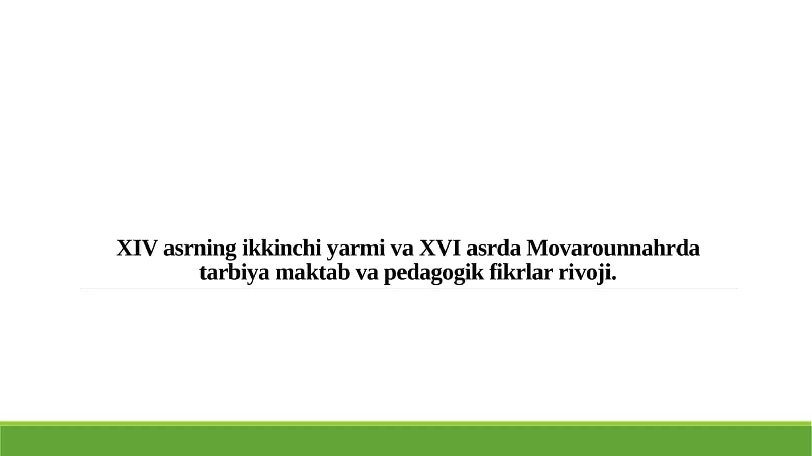 XIV asrning ikkinchi yarmi va XVI asrda Movarounnahrda tarbiya maktab va pedagogik fikrlar rivoji. 1