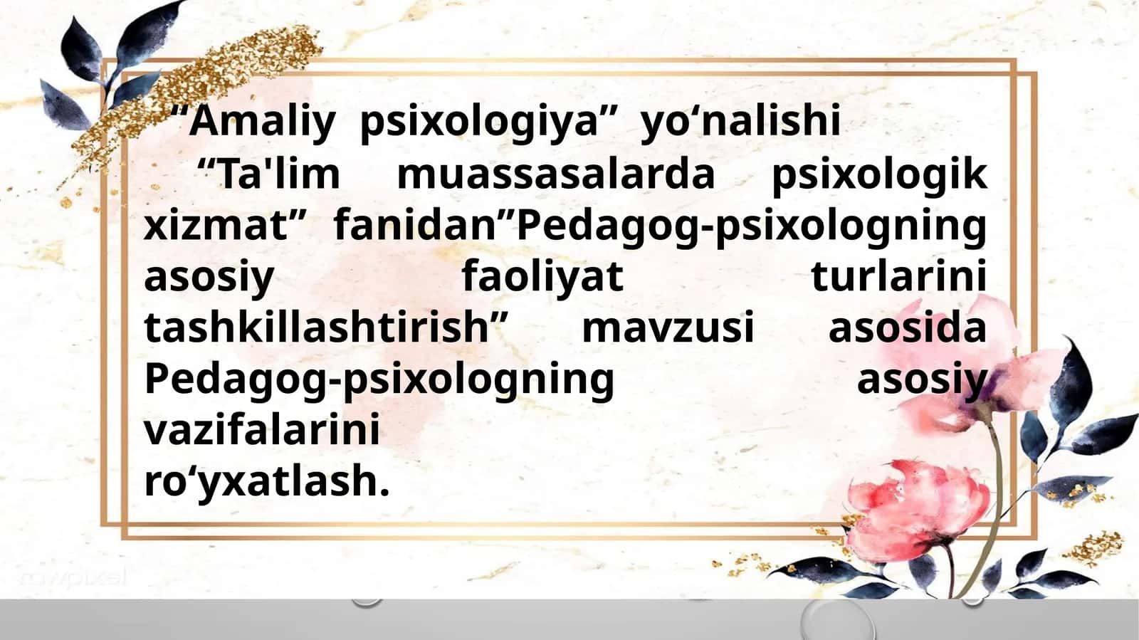 Pedagog-psixologning asosiy faoliyat turlarini tashkillashtirish 1