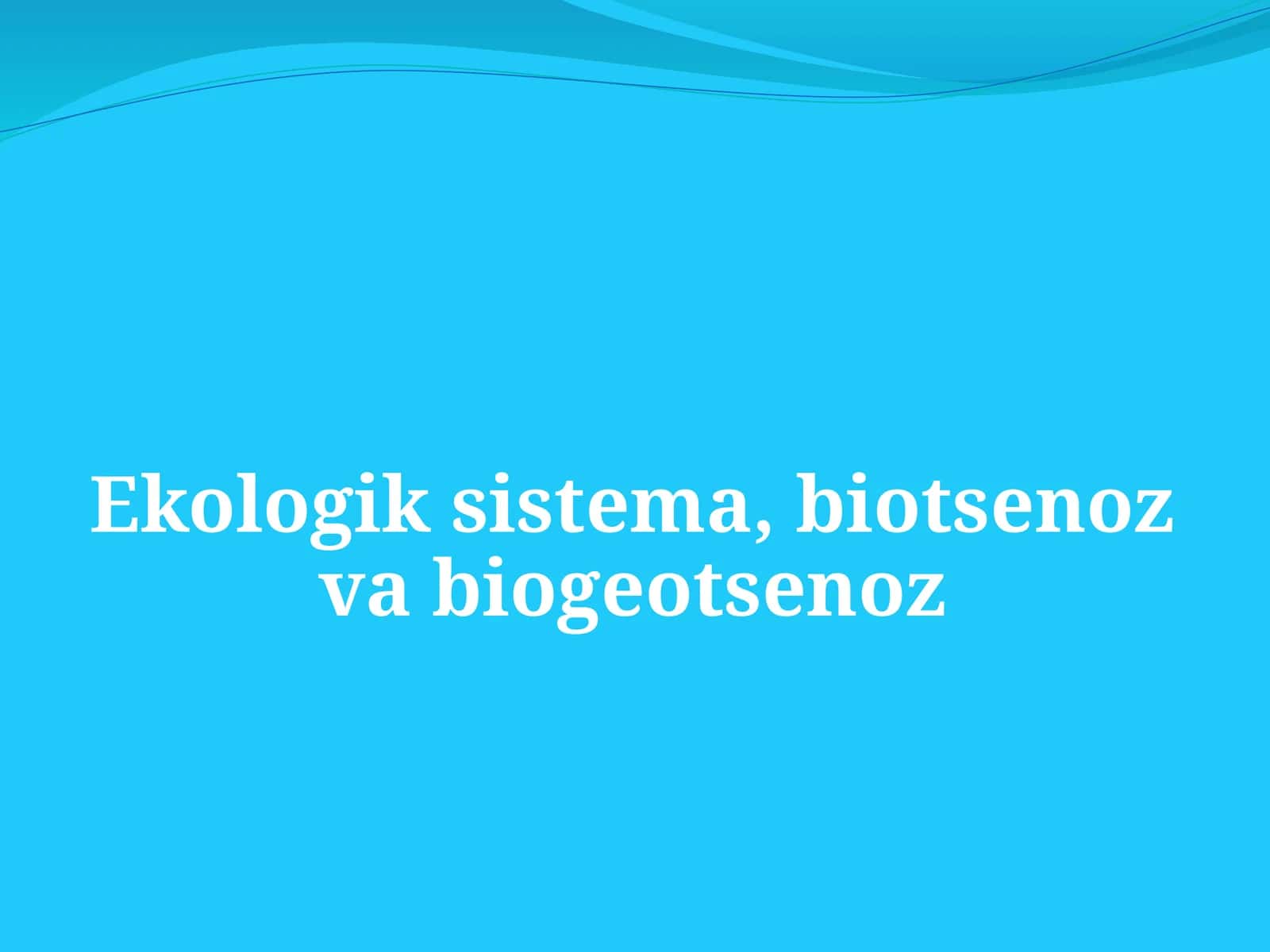 Biogeotsenoz va biogeotsenozlar 1