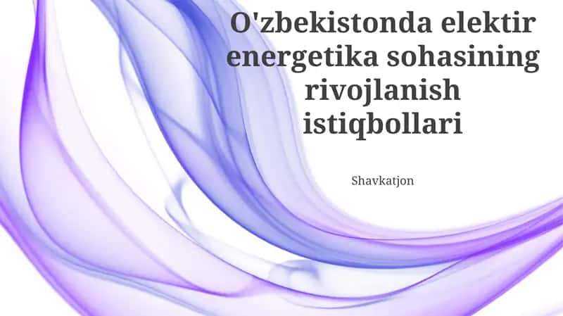 O'zbekistonda elektir energetika sohasining rivojlanish istiqbollari 1