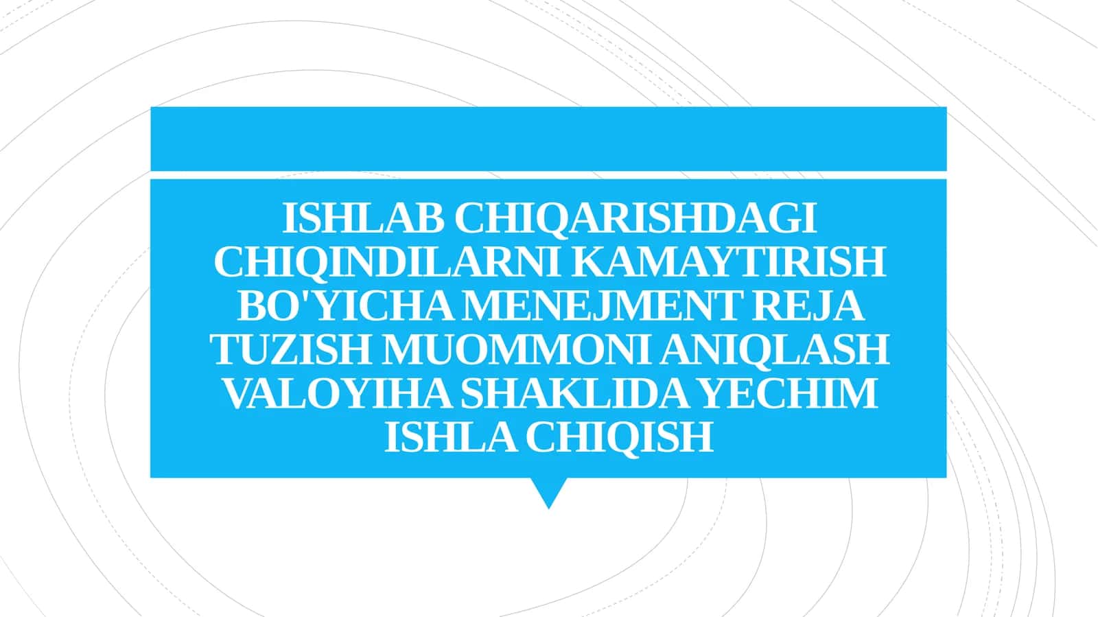 ISHLAB CHIQARISHDAGI CHIQINDILARNI KAMAYTIRISH BO'YICHA MENEJMENT REJA TUZISH MUOMMONI ANIQLASH VALOYIHA SHAKLIDA YECHIM ISHLA CHIQISH 1