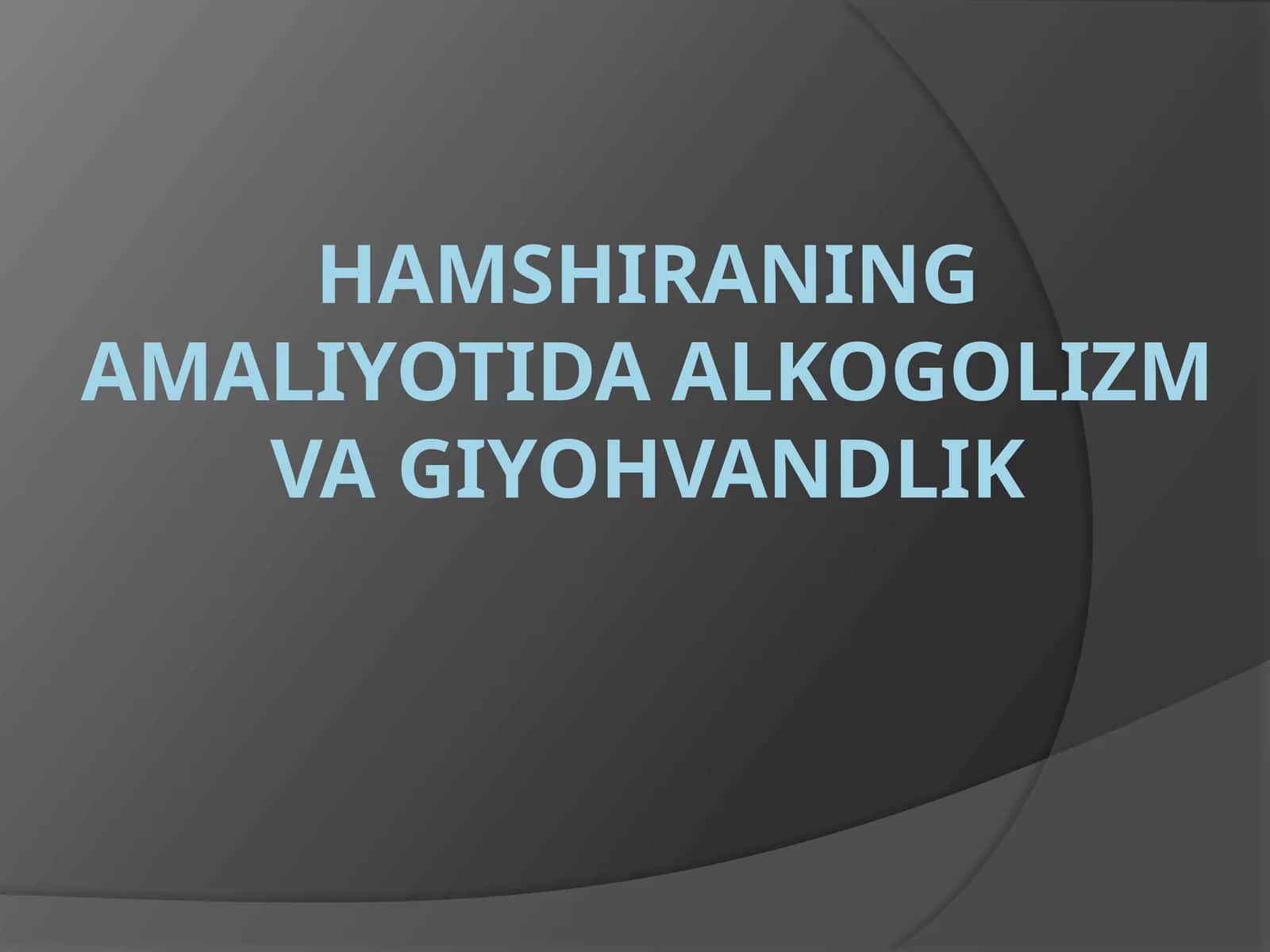 Hamshiraning amaliyotida alkogolizm va giyohvandlik 1