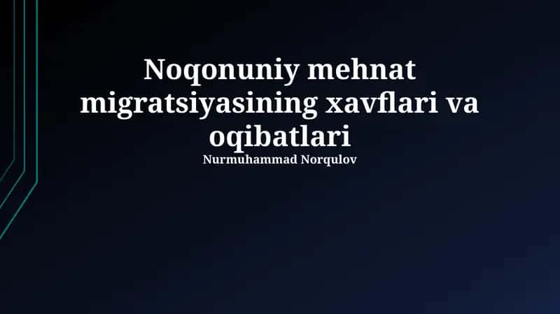 Noqonuniy mehnat migratsiyasining xavflari va oqibatlari 1