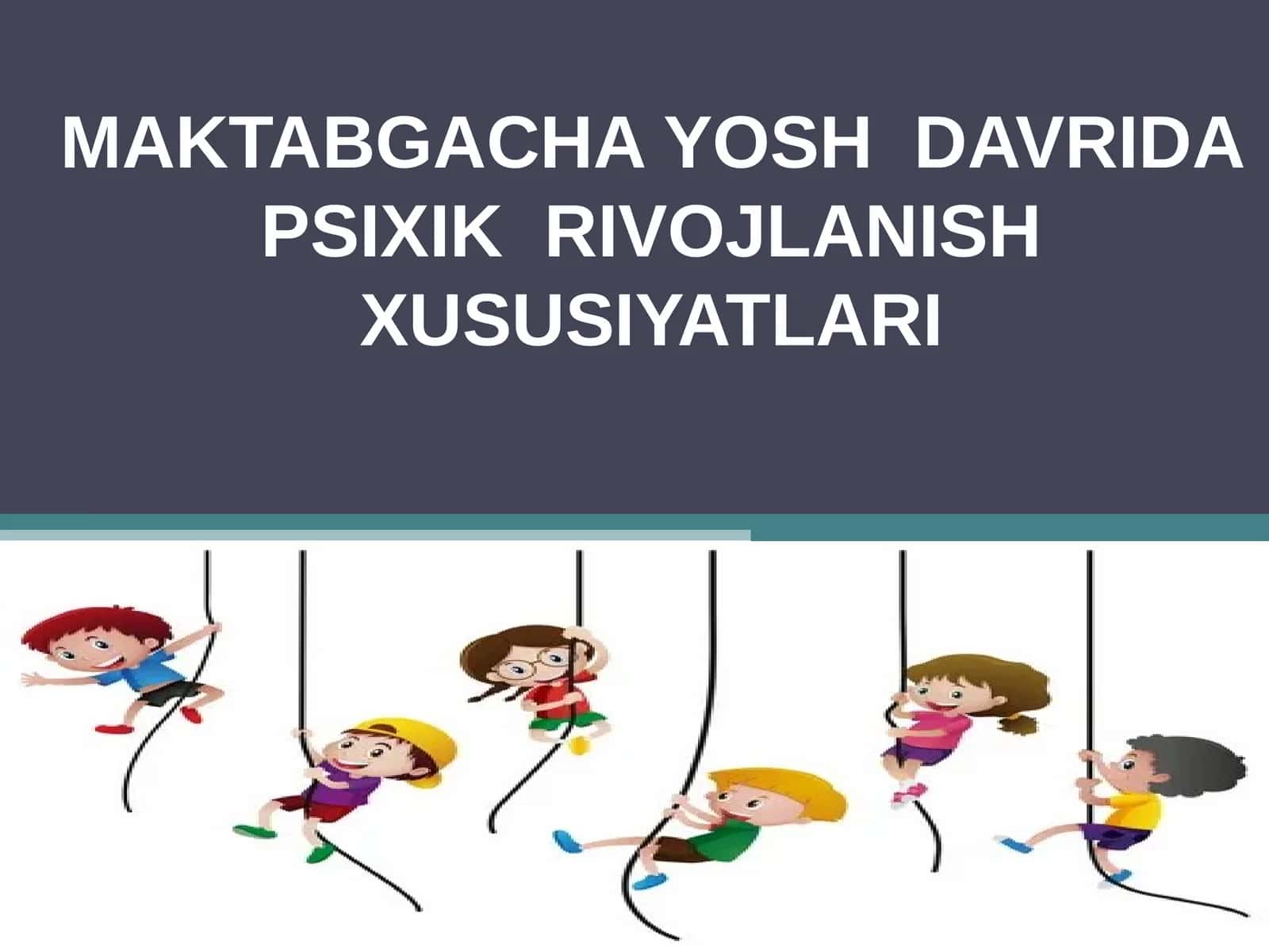 MAKTABGACHA YOSH DAVRIDA PSIXIK RIVOJLANISH XUSUSIYATLARI 1