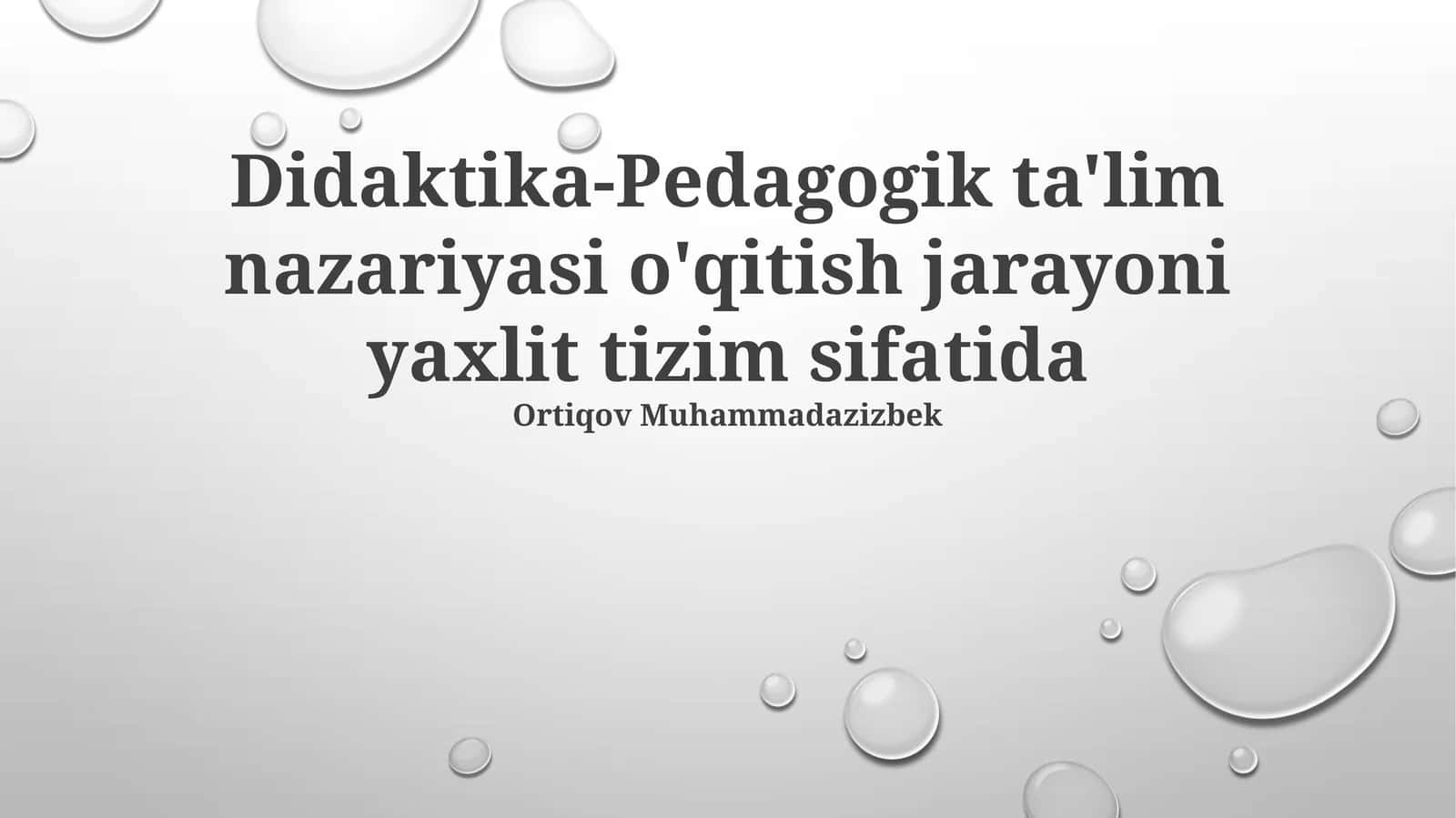 Didaktika-Pedagogik ta'lim nazariyasi o'qitish jarayoni yaxlit tizim sifatida 1