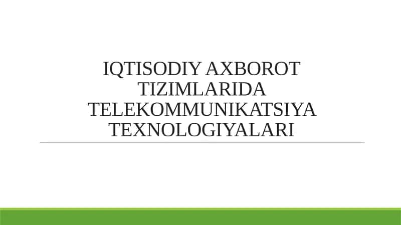 IQTISODIY AXBOROT TIZIMLARIDA TELEKOMMUNIKATSIYA TEXNOLOGIYALARI 1