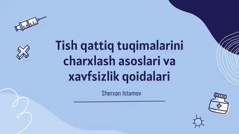 Tish qattiq tuqimalarini charxlash asoslari va xavfsizlik qoidalari 1