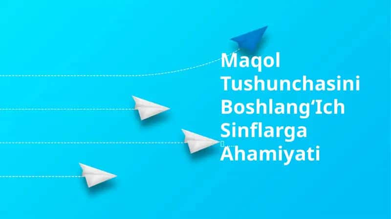 Maqol Tushunchasini Boshlang‘Ich Sinflarga Ahamiyati 1