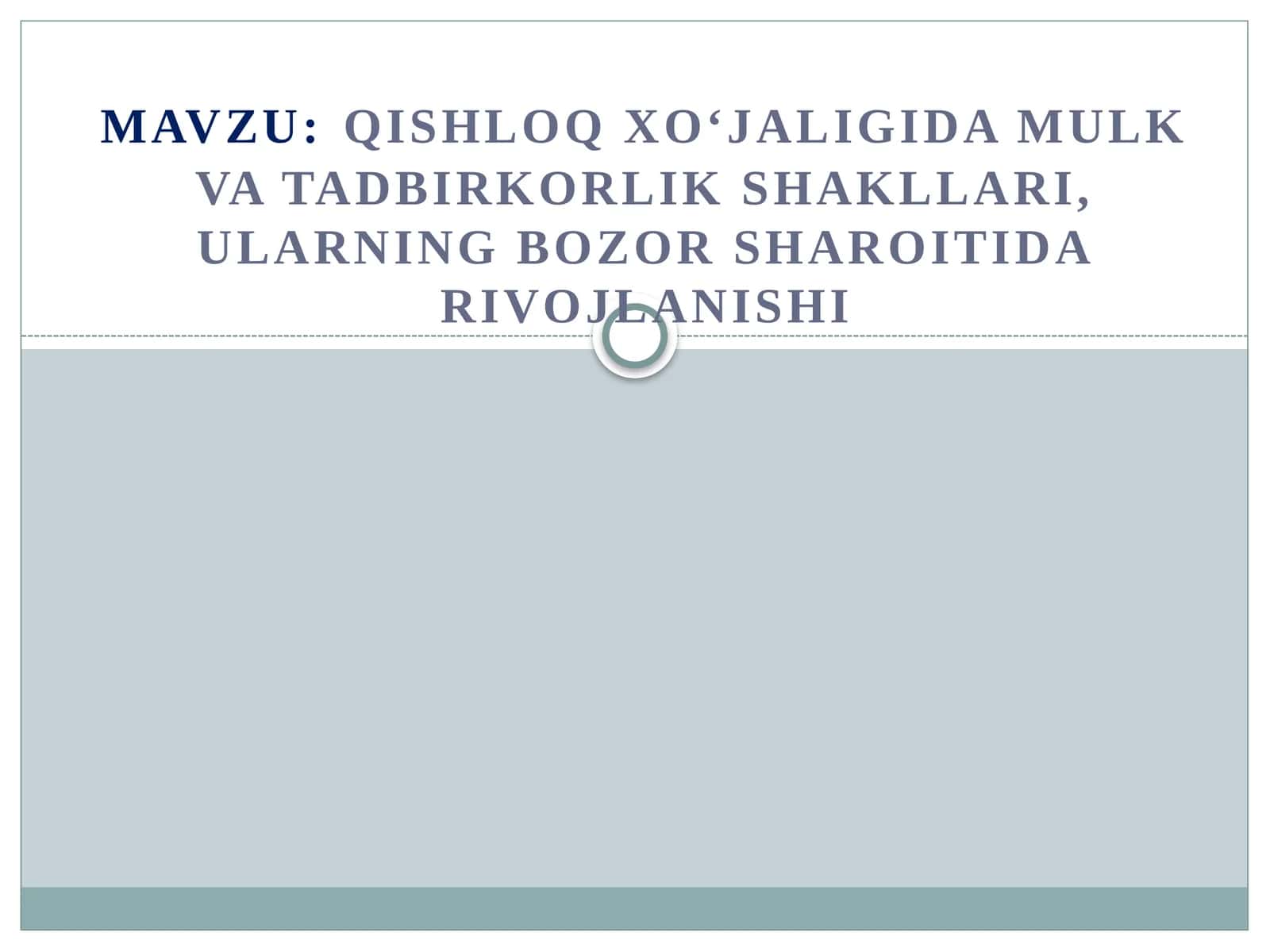 QISHLOQ XO‘JALIGIDA MULK VA TADBIRKORLIK SHAKLLARI, ULARNING BOZOR SHAROITIDA RIVOJLANISHI 1