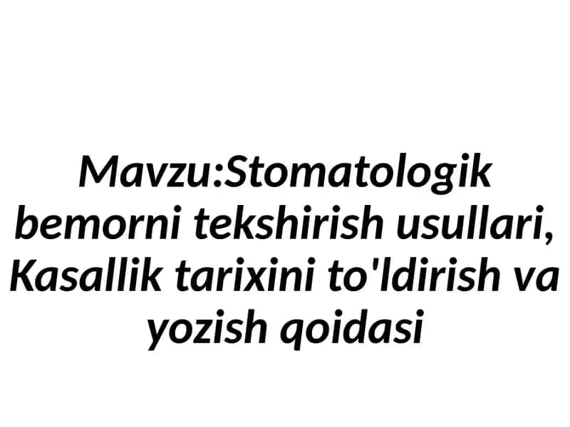 Stomatologik bemorlarni tekshirish usullari 1