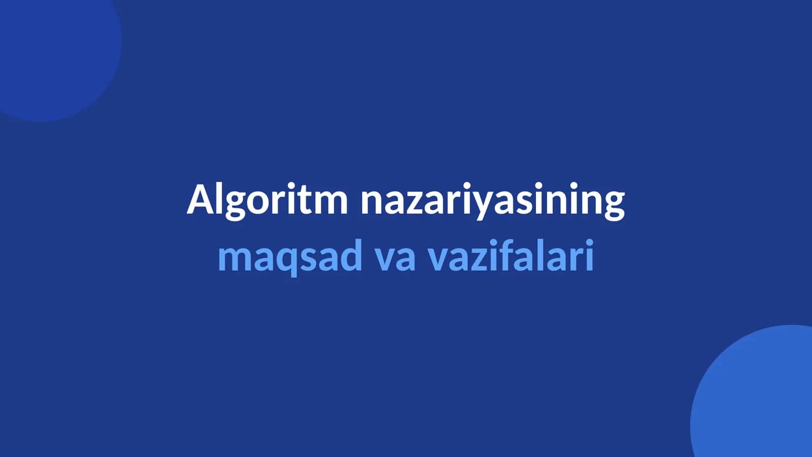 Algoritm nazariyasining maqsad va vazifalari 1