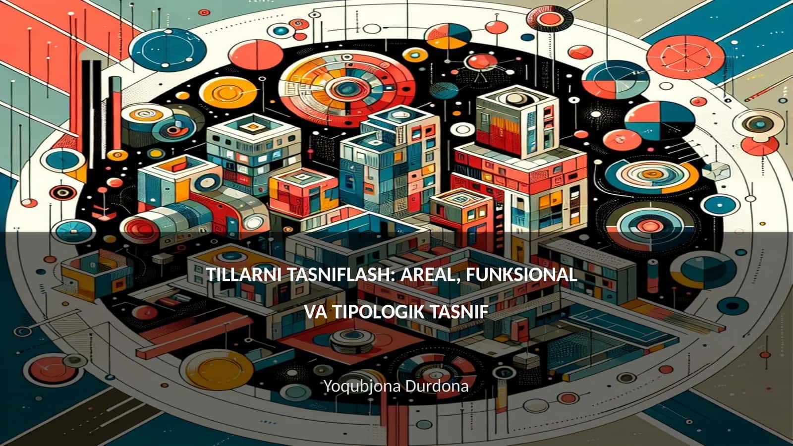TILLARNI TASNIFLASH: AREAL, FUNKSIONAL VA TIPOLOGIK TASNIF 1