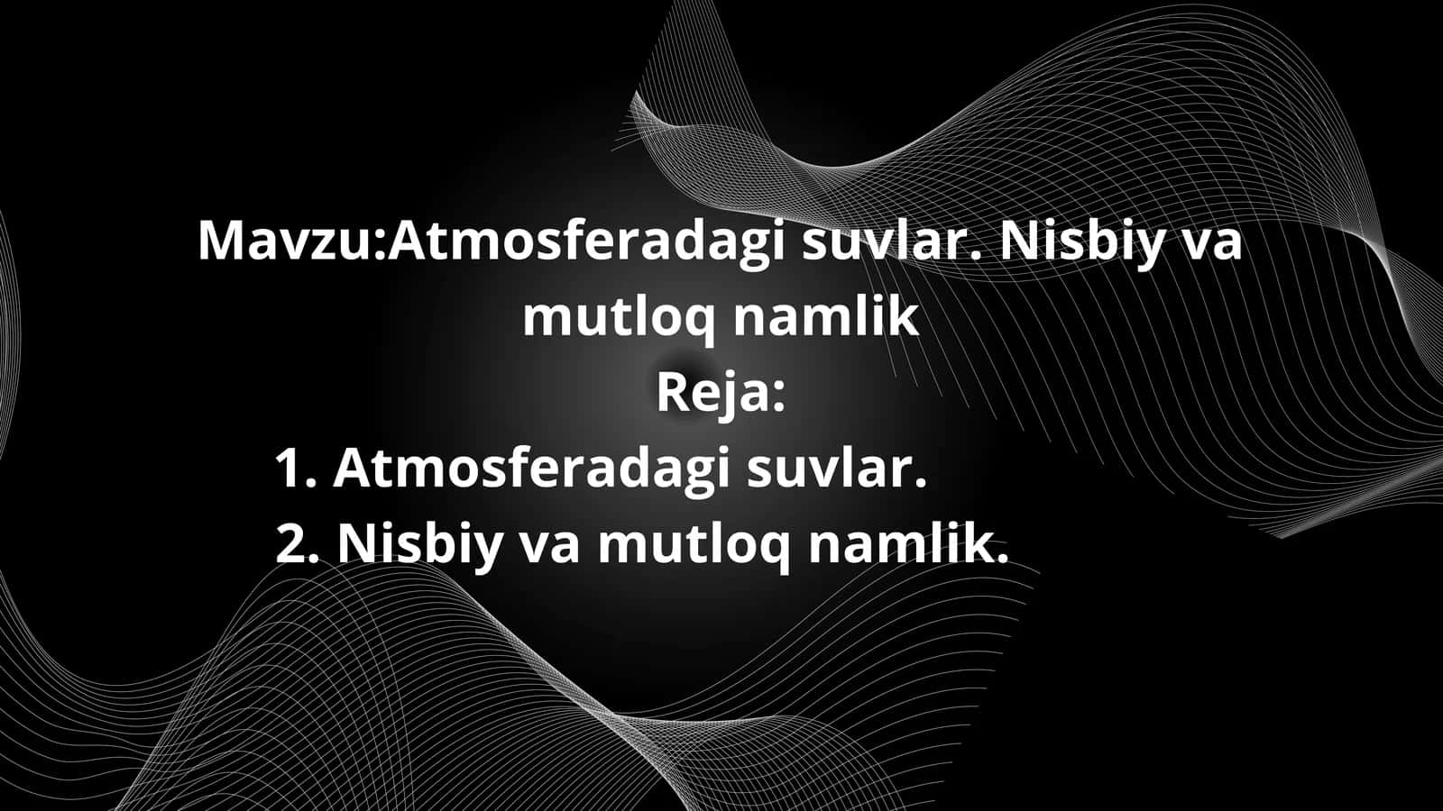 Atmosferadagi suvlar. Nisbiy va mutloq namlik 1