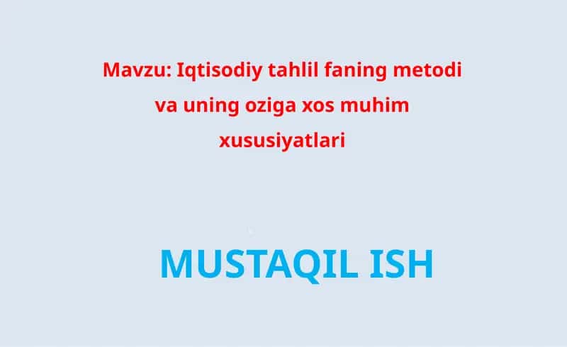 Iqtisodiy tahlil faning metodi va uning oziga xos muhim xususiyatlari 1