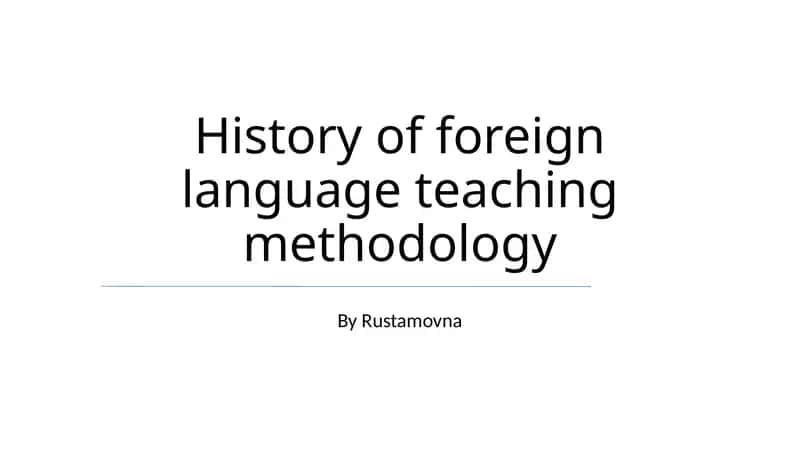 History of foreign language teaching methodology 1