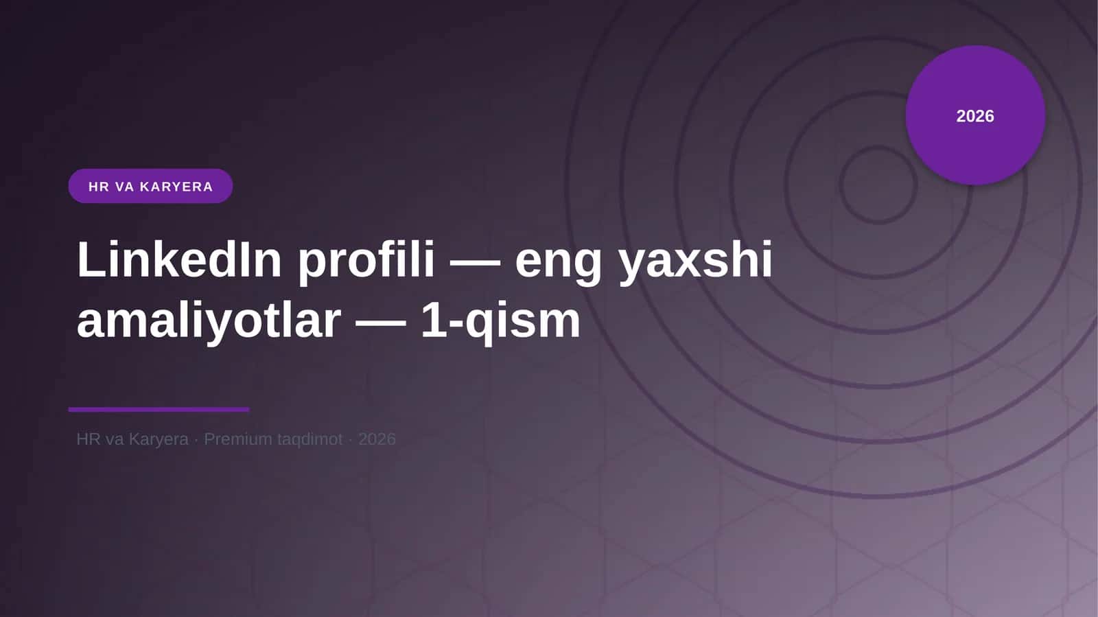 LinkedIn profili — eng yaxshi amaliyotlar — 1-qism 1