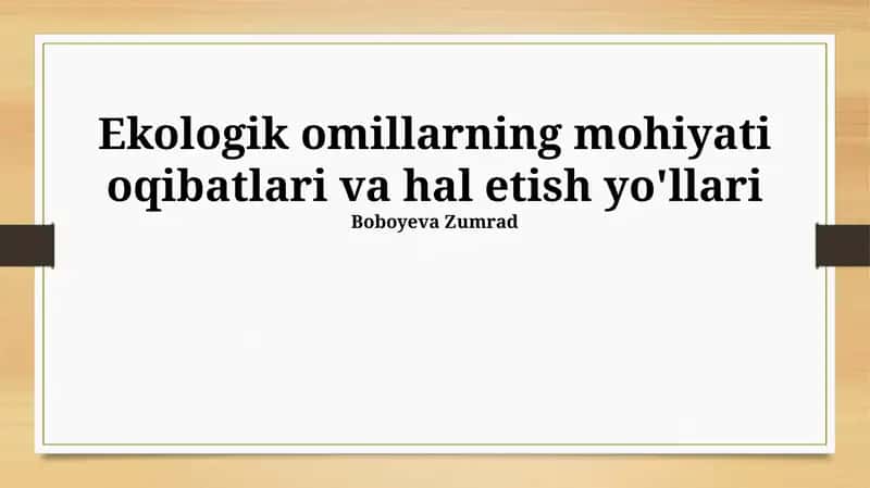 Ekologik omillarning mohiyati oqibatlari va hal etish yo'llari 1