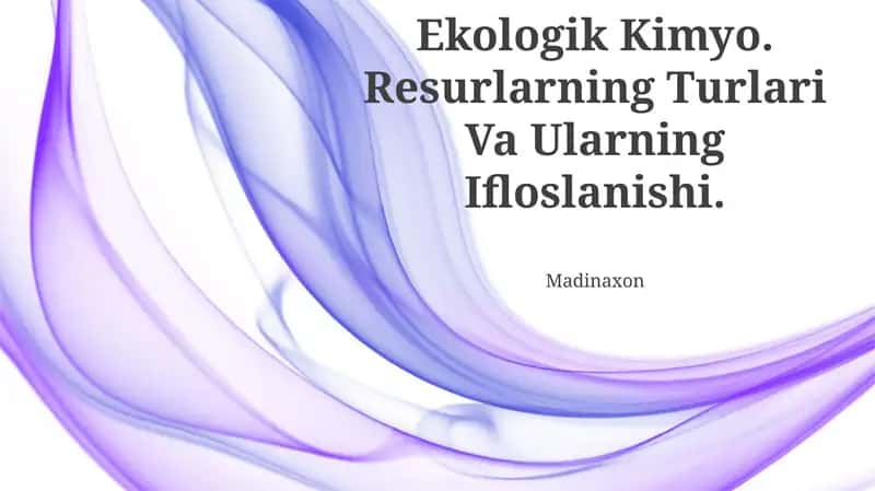 Ekologik Kimyo. Resurlarning Turlari Va Ularning Ifloslanishi 1