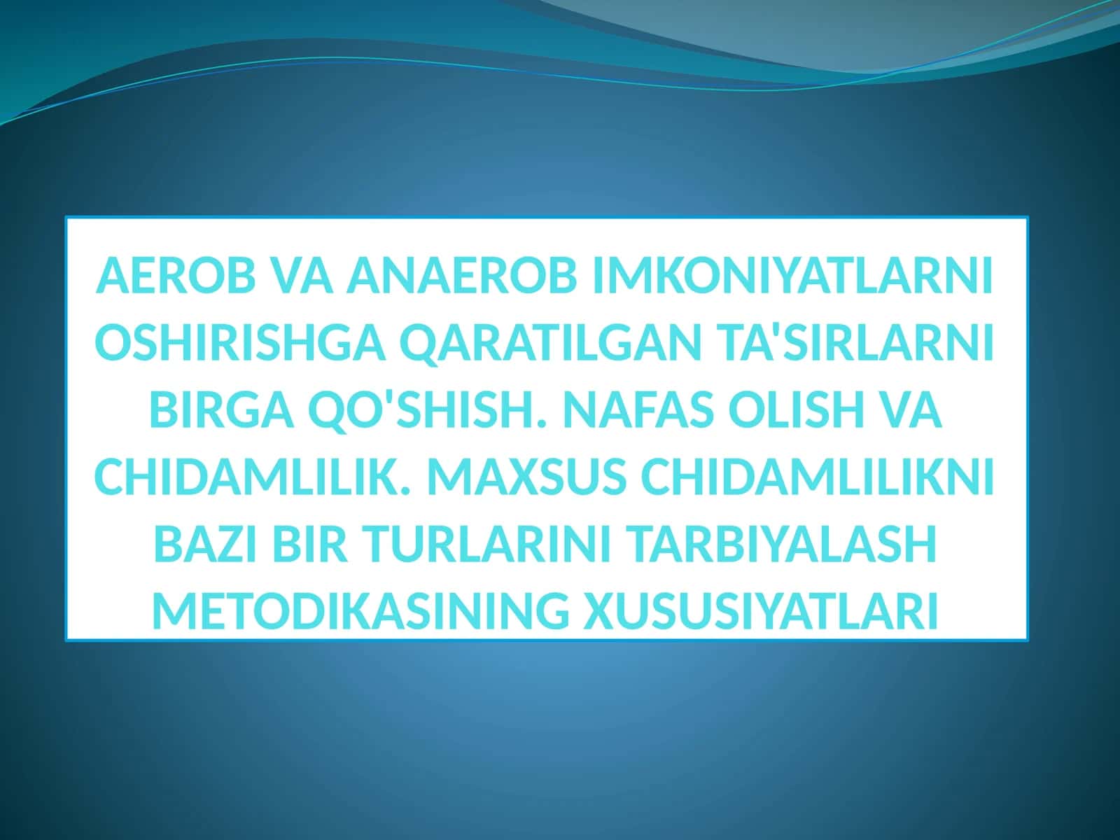 AEROB VA ANAEROB IMKONIYATLARNI OSHIRISHGA QARATILGAN TA'SIRLARNI BIRGA QO'SHISH. NAFAS OLISH VA CHIDAMLILIK. MAXSUS CHIDAMLILIKNI BAZI BIR TURLARINI TARBIYALASH METODIKASINING XUSUSIYATLARI 1