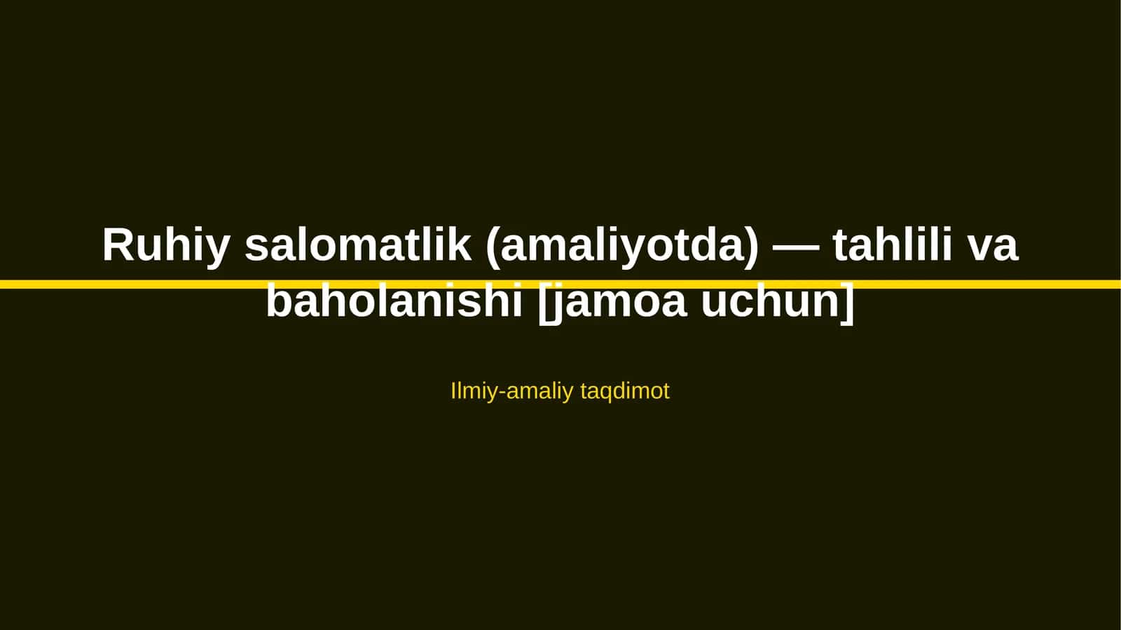 Ruhiy salomatlik (amaliyotda) — tahlili va baholanishi [jamoa uchun] 1