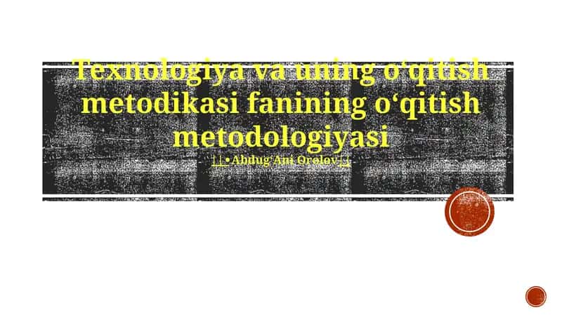 Texnologiya va uning oʻqitish metodikasi fanining oʻqitish metodologiyasi 1