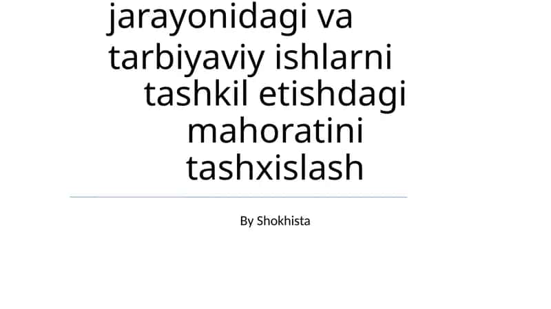 Pedagogning ta`lim jarayonidagi va tarbiyaviy ishlarni tashkil etishdagi mahoratini tashxislash 1
