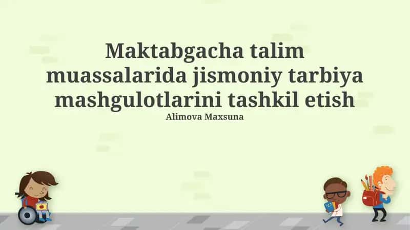 Maktabgacha talim muassalarida jismoniy tarbiya mashgulotlarini tashkil etish 1
