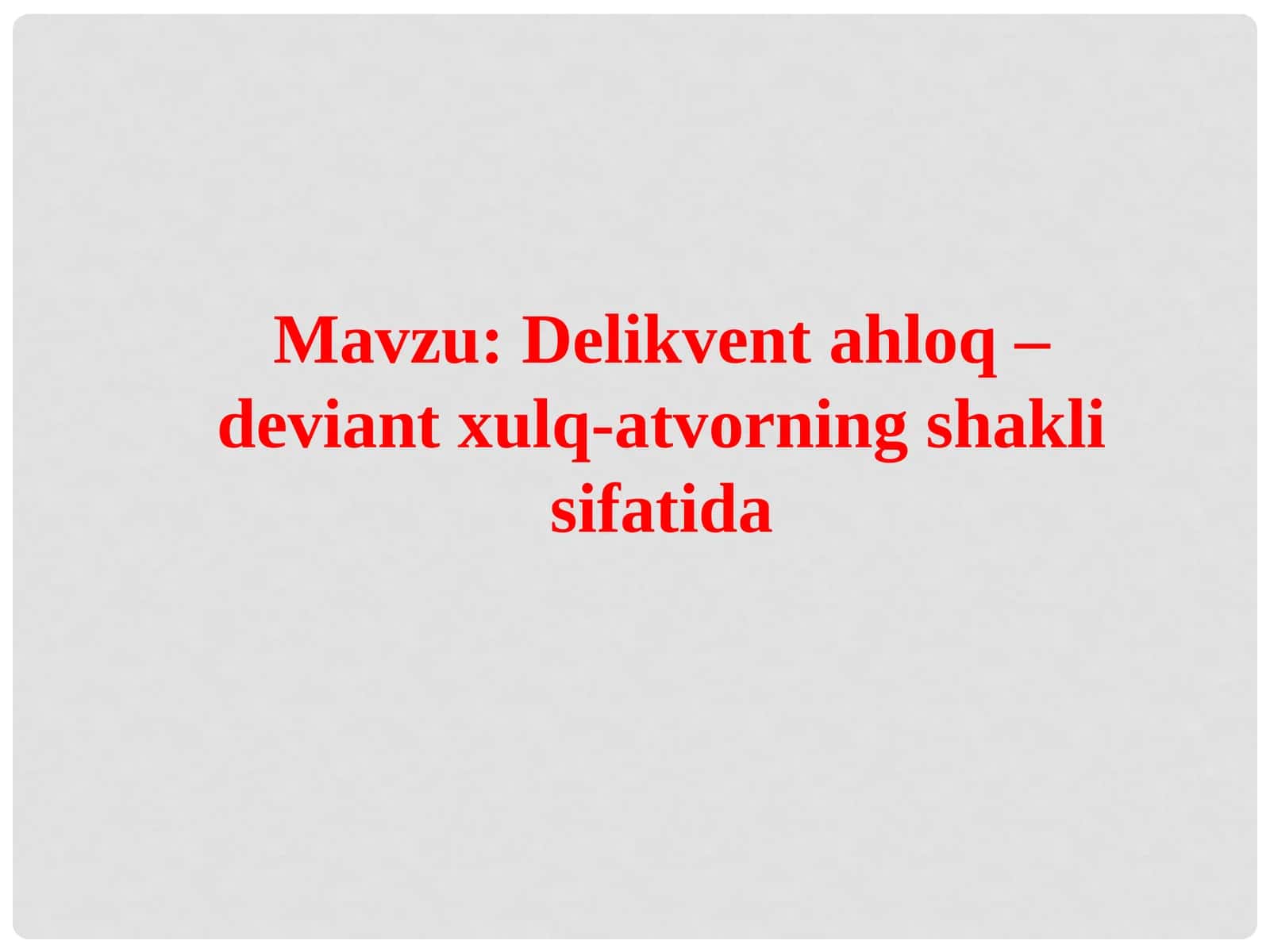 Delikventahloq – deviant xulq-atvorning shakli sifatida 1