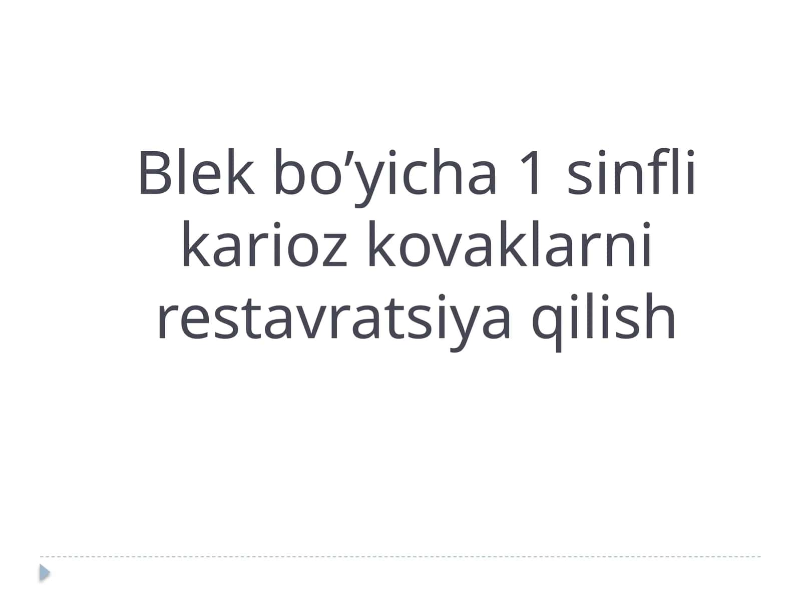 Blek bo’yicha 1sinfli karioz kovaklarni restavratsiya qilish 1