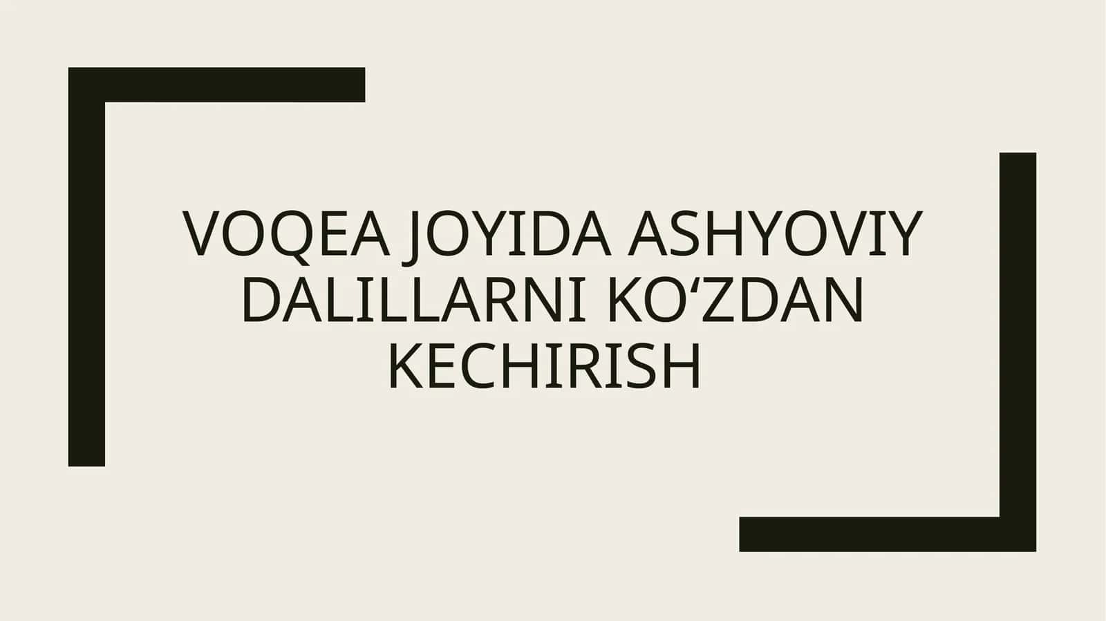 Voqea joyida ashyoviy dalillarni ko‘zdan kechirish 1