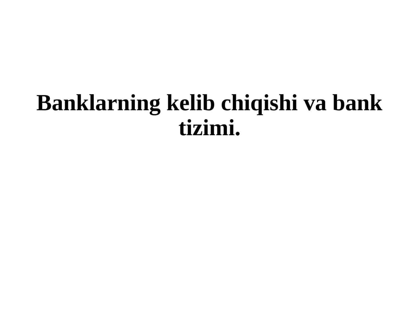 Banklarning kelib chiqishi va bank tizimi 1