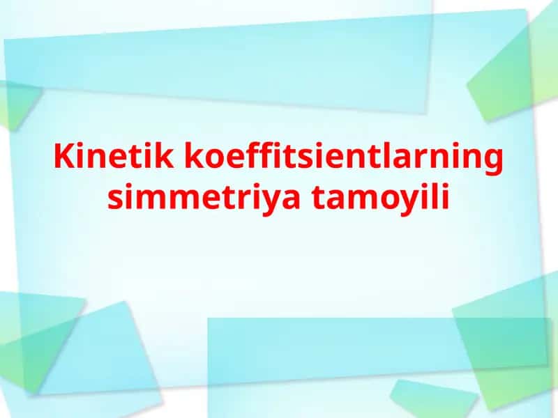 Kinetik koeffitsientlarning simmetriya tamoyili 1
