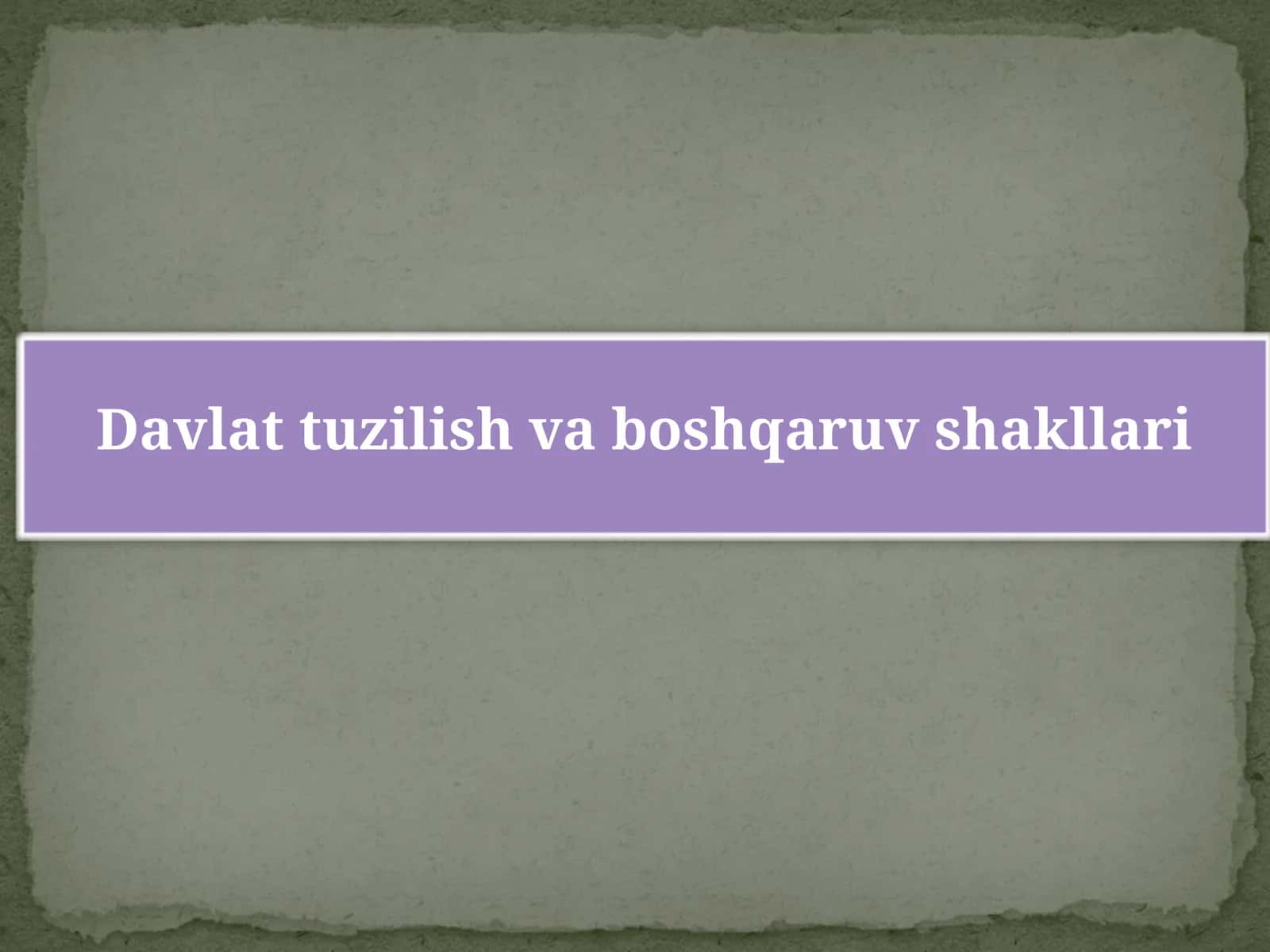 Davlat tuzilish va boshqaruv shakllari 1