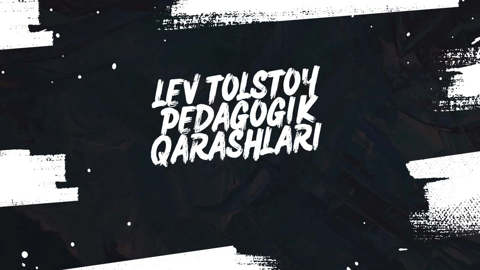 LEV TOLSTOY PEDAGOGIK QARASHLARI 1