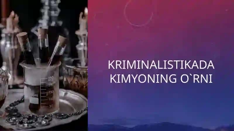 Kriminalistikada kimyoning ro'li 1