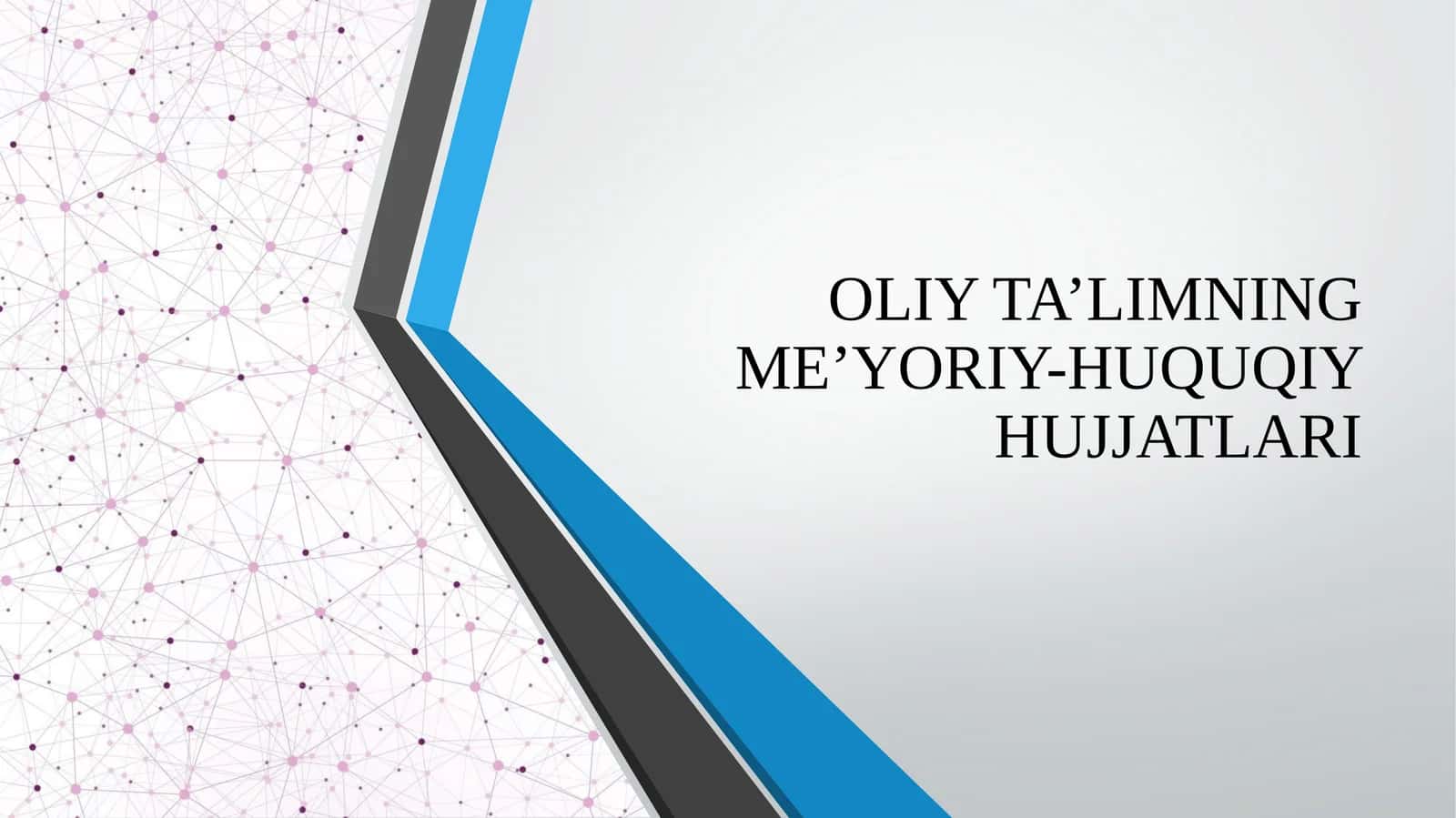 OLIY TA’LIMNING ME’YORIY-HUQUQIYHUJJATLARI 1