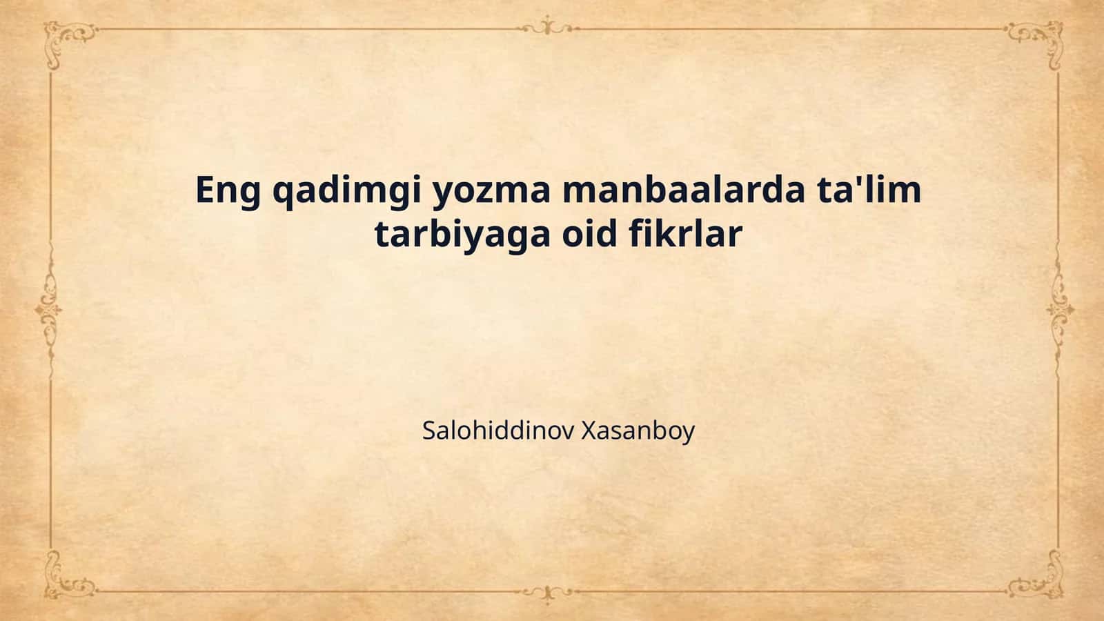 Eng qadimgi yozma manbaalarda ta'lim tarbiyaga oid fikrlar 1
