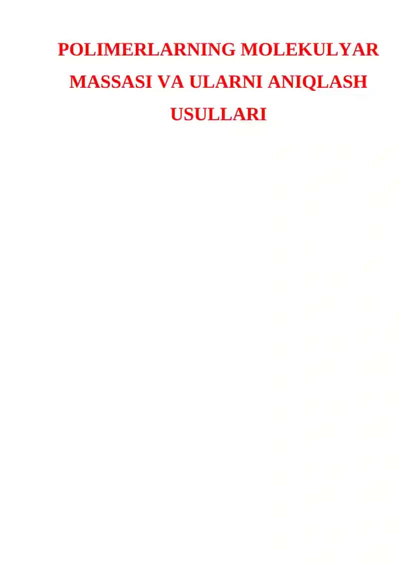 POLIMERLARNING MOLEKULYAR MASSASI VA ULARNI ANIQLASH USULLARI