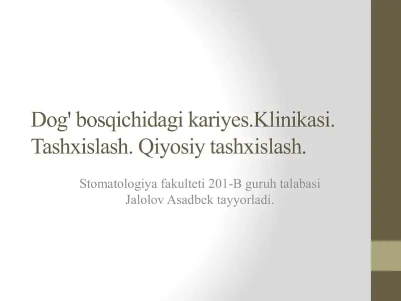 Dog' bosqichidagi kariyes.Klinikasi.Tashxislash. Qiyosiy tashxislash. 1